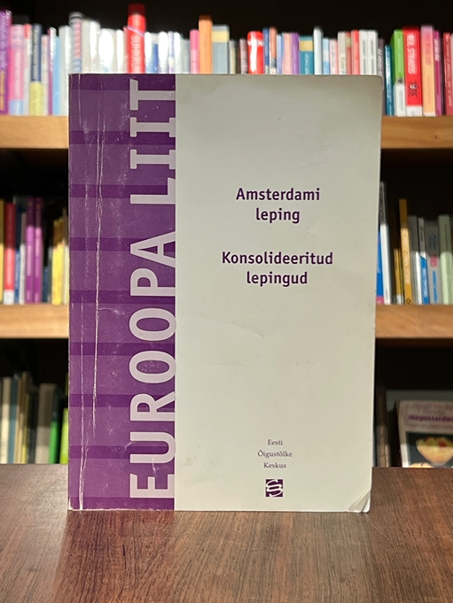 Euroopa Liit. Amsterdami leping. Konsolideeritud lepingud