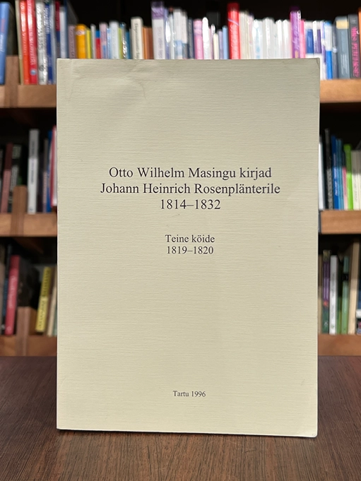 Otto Wilhelm Masingu kirjad Johann Heinrich Rosenplänterile 1814-1832. Teine köide 1819-1820