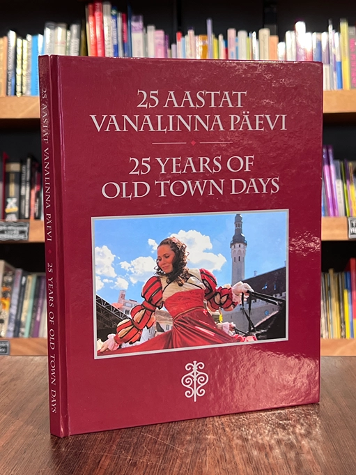 25 aastat Vanalinna Päevi. 25 years of Old Town Days