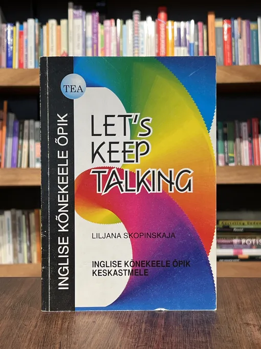 Let's keep talking. Inglise kõnekeele õpik keskastmele