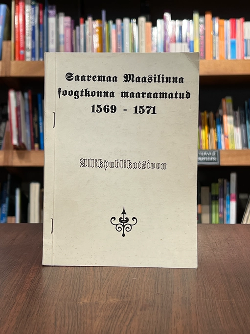 Saaremaa Maasilinna foogtkonna maaraamatud 1569-1571