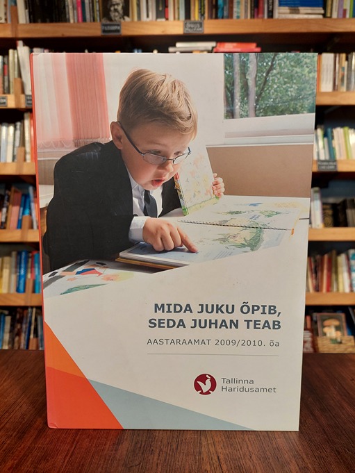 Mida Juku õpib, seda Juhan teab. Tallinna haridusameti aastaraamat 2009/2010 õ-a