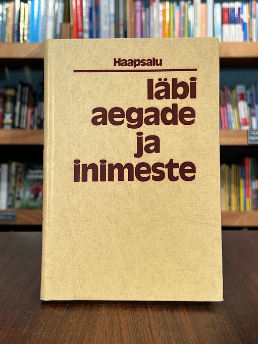 Haapsalu läbi aegade ja inimeste