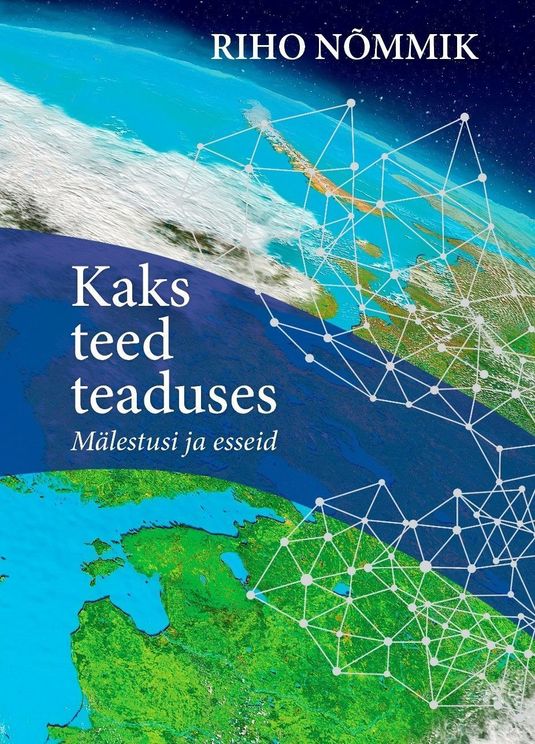 Kaks teed teaduses. Mälestusi ja esseid