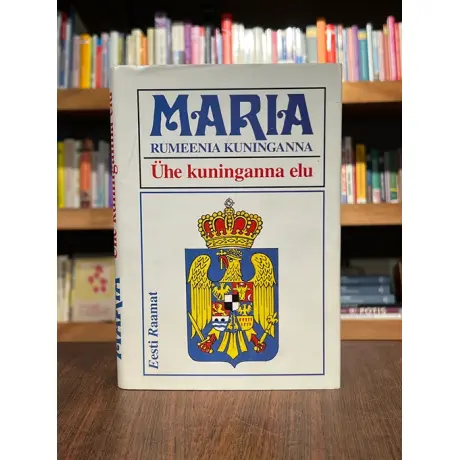 Maria Rumeenia kuninganna. Ühe kuninganna elu