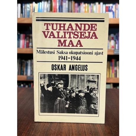 Tuhande valitseja maa. Mälestusi Saksa okupatsiooni ajast 1941-1944