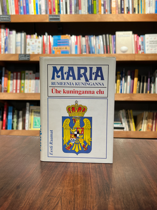 Maria Rumeenia kuninganna. Ühe kuninganna elu