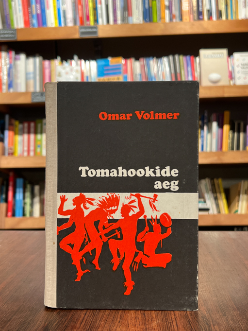 Omar Volmer "Tomahookide aeg"