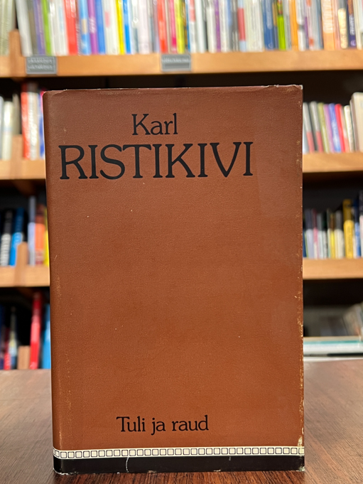 Karl Ristikivi "Tuli ja raud"