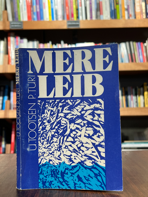 Ü.Tootsen, P.Türi "Mere leib"