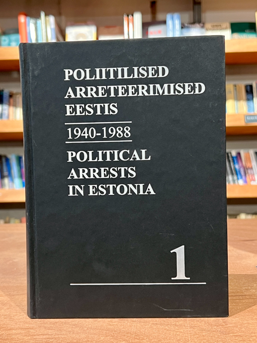 Poliitilised arreteerimised Eestis 1940-1988 1. osa