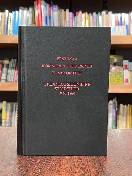 Eestimaa Kommunistliku Partei Keskkomitee organisatsiooniline struktuur 1940-1991