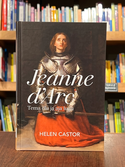 Jeanne d'Arc. Tema elu ja aja lugu