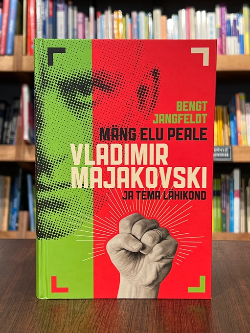 Mäng elu peale. Vladimir Majakovski ja tema lähikond