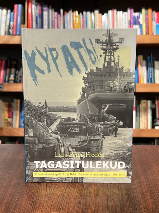 Tagasitulekud. Rootsi julgeolupoliitika ja Balti riiide iseseisvuse uus algus 1991-1994