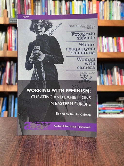 Working with Feminism: Curating and Exhibitions in Eastern Europe