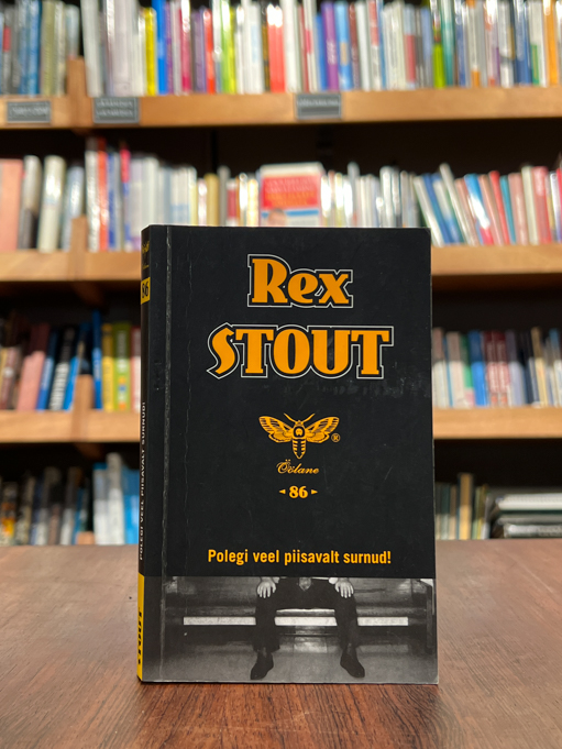 Rex Stout "Polegi veel piisavalt surnud!"