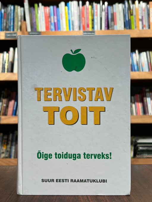 Tervistav toit. Õige toiduga terveks!